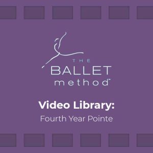 The Ballet Method™ Video Library: Fourth Year Pointe